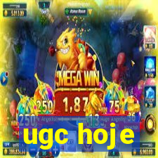 ugc hoje