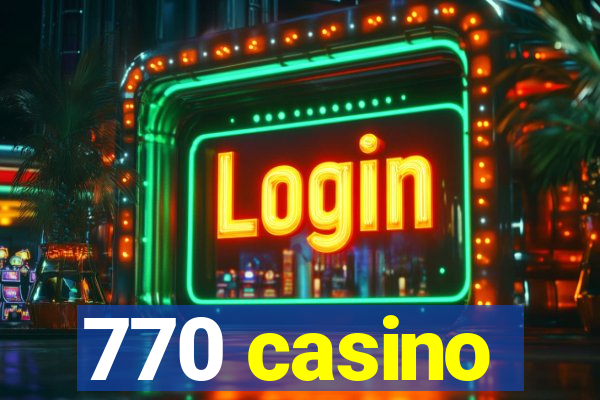 770 casino