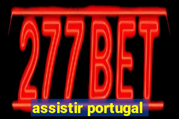 assistir portugal