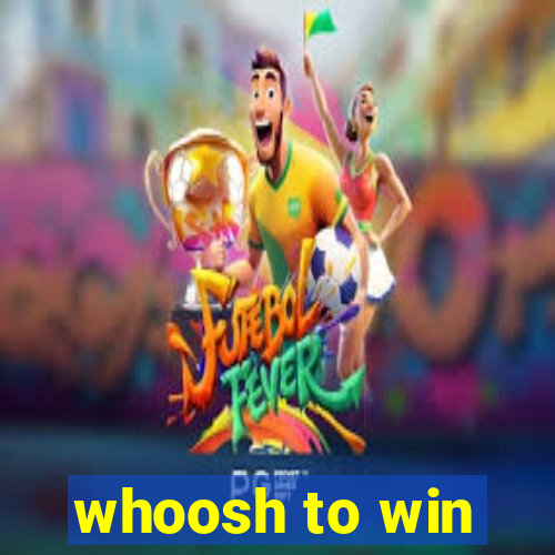 whoosh to win