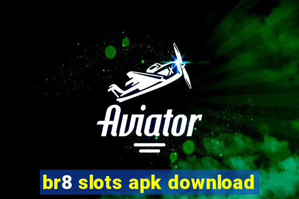 br8 slots apk download