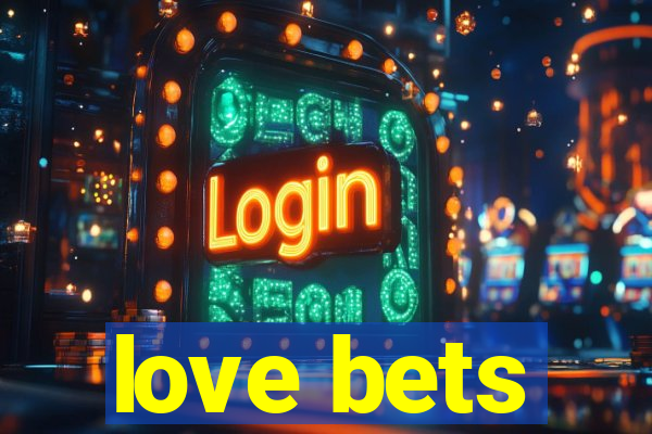 love bets