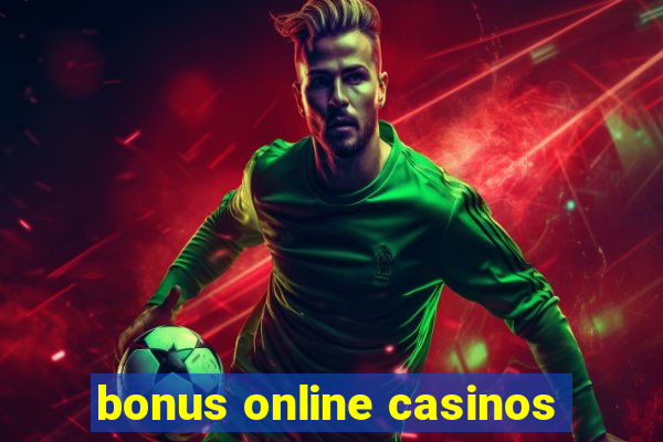 bonus online casinos