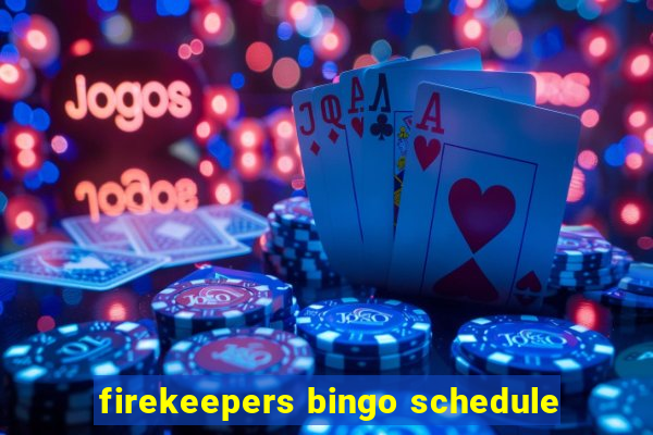 firekeepers bingo schedule