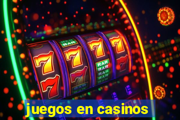 juegos en casinos