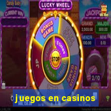 juegos en casinos