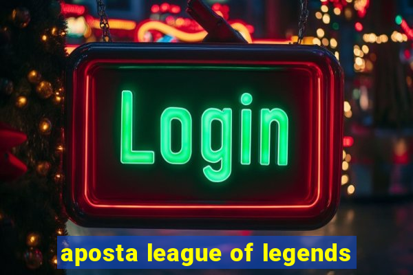 aposta league of legends