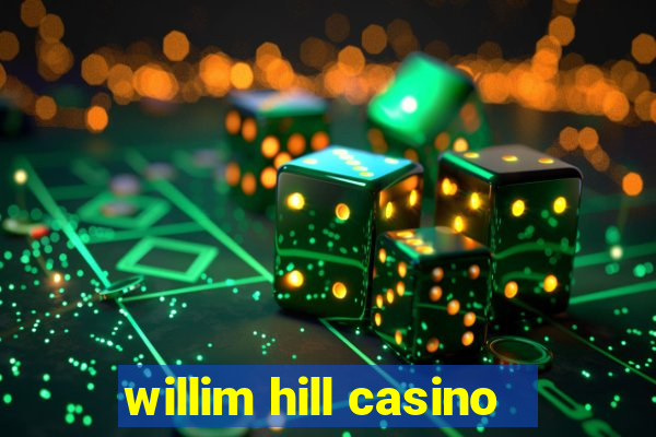 willim hill casino