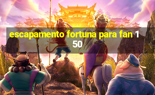 escapamento fortuna para fan 150