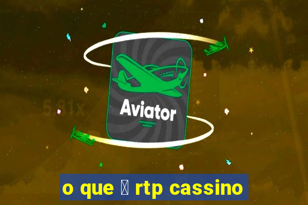 o que 茅 rtp cassino