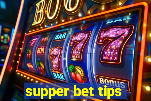 supper bet tips