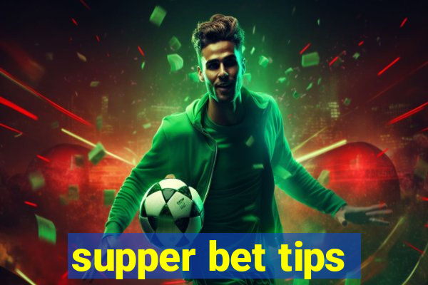 supper bet tips