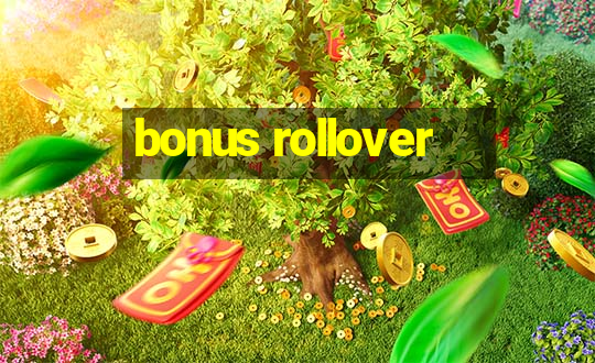 bonus rollover