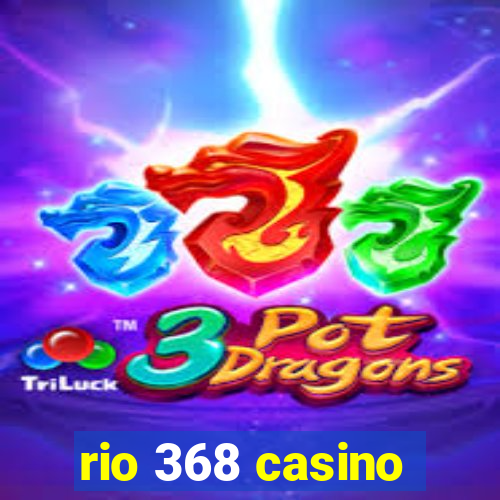 rio 368 casino