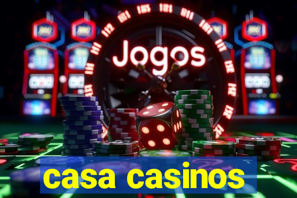 casa casinos