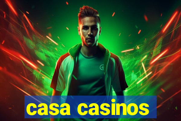 casa casinos