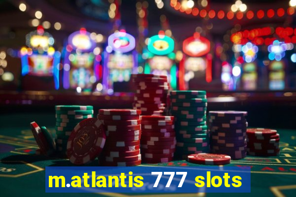 m.atlantis 777 slots