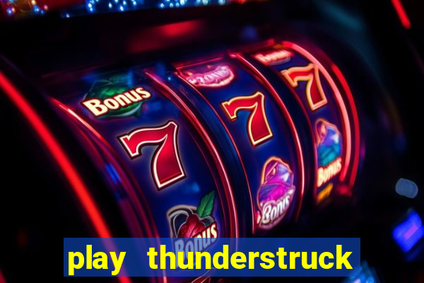 play thunderstruck ii video bingo