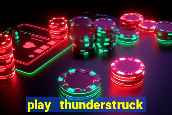 play thunderstruck ii video bingo