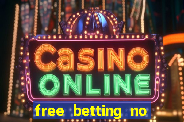 free betting no deposit required