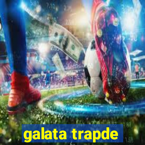 galata trapde