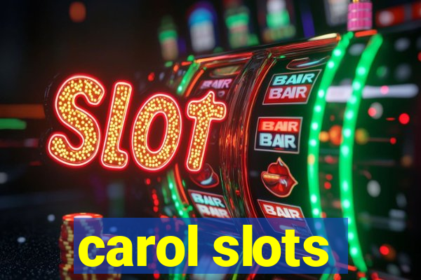 carol slots