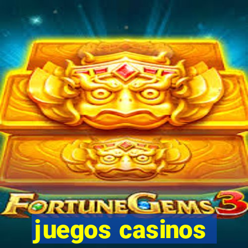 juegos casinos