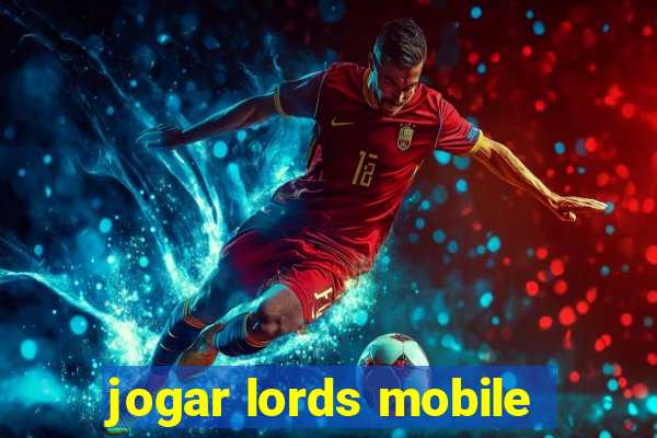 jogar lords mobile