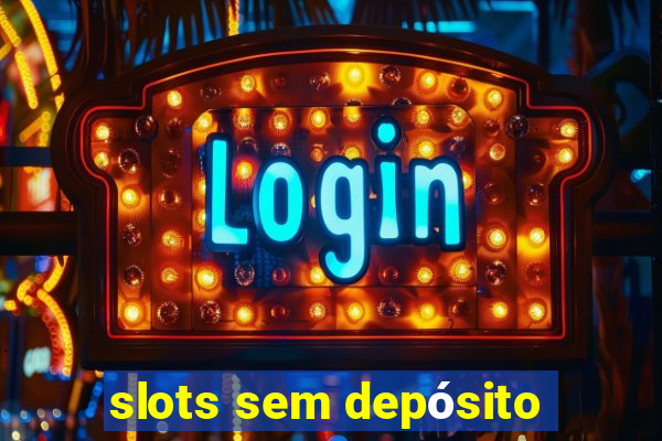 slots sem depósito