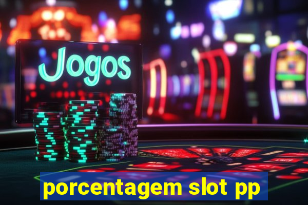 porcentagem slot pp