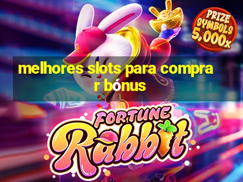 melhores slots para comprar bónus