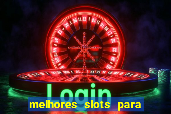 melhores slots para comprar bónus