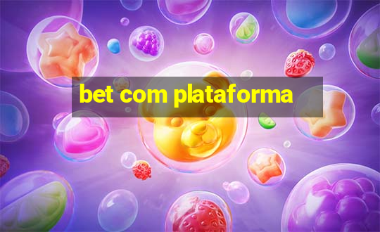 bet com plataforma