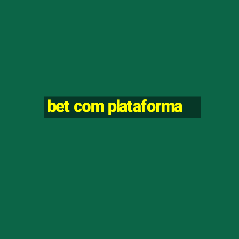 bet com plataforma