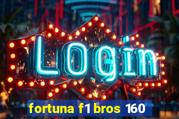 fortuna f1 bros 160