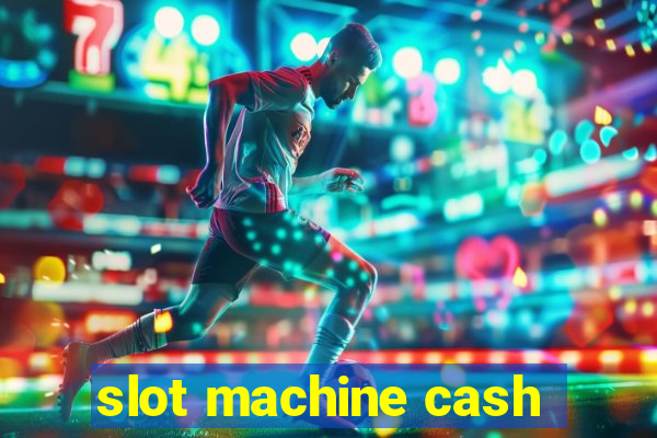 slot machine cash