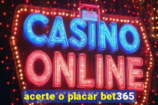 acerte o placar bet365