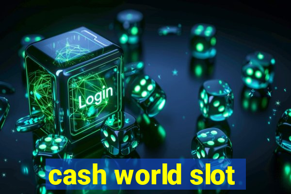 cash world slot