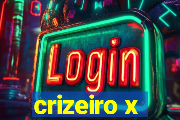 crizeiro x