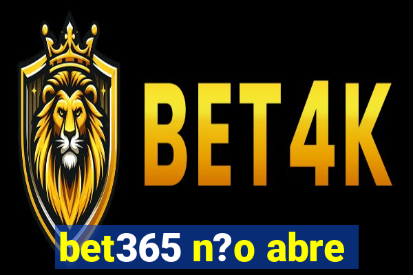 bet365 n?o abre