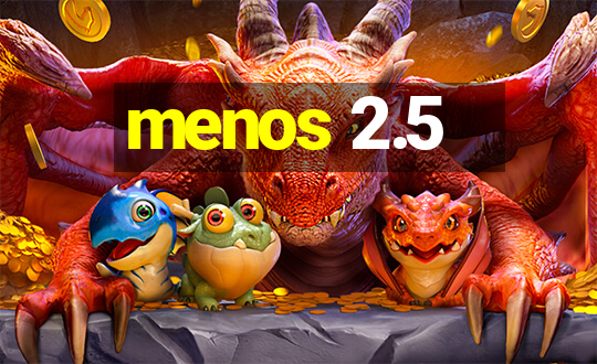 menos 2.5