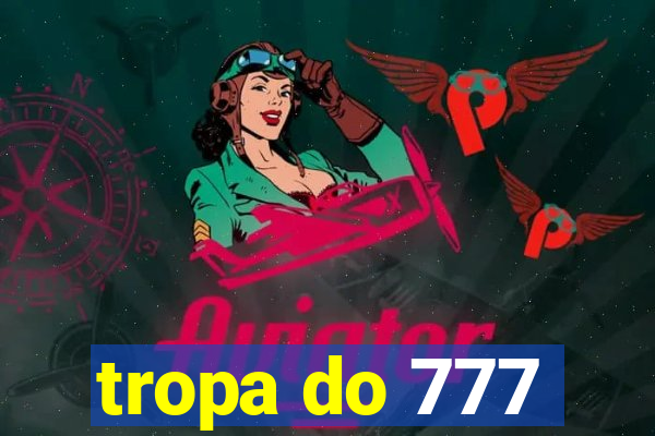 tropa do 777