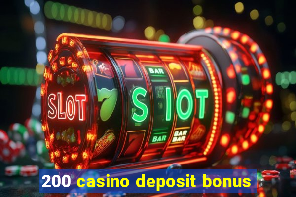 200 casino deposit bonus