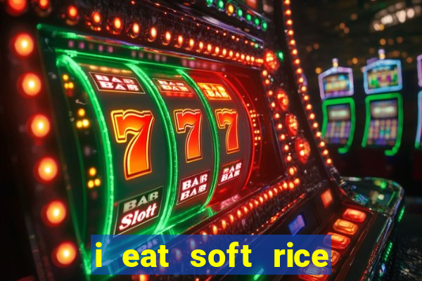 i eat soft rice in another world português