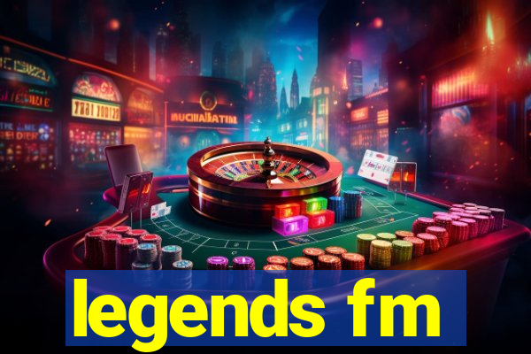 legends fm