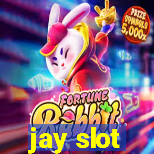 jay slot