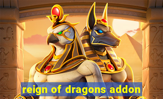 reign of dragons addon