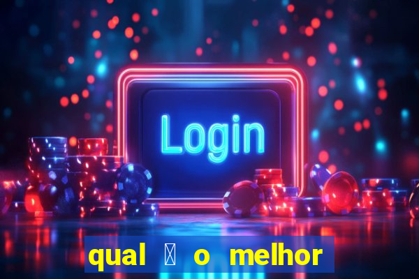 qual 茅 o melhor site de apostas