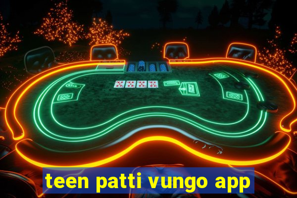 teen patti vungo app