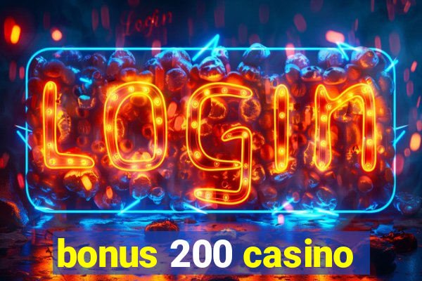 bonus 200 casino